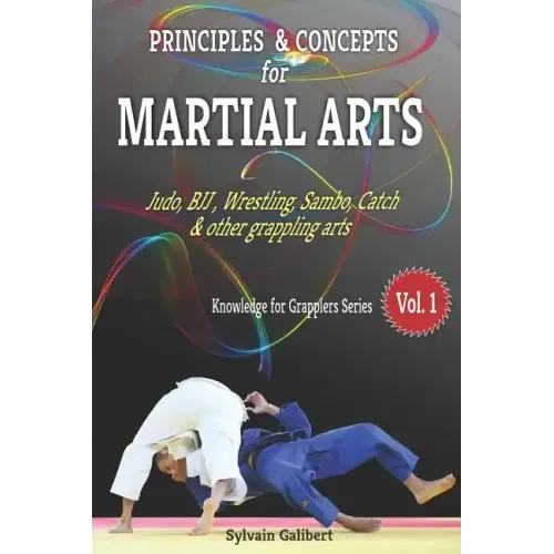 Principles and Concepts for Martial Arts: Principles of Martial Arts for Judo, Bjj, Wrestling, Sambo and Other Grappling Arts