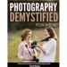 Photography Demystified - For Kids!: A Kid's Guide and Parents Resource to Fun and Learning Photography Together