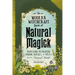 The Modern Witchcraft Book of Natural Magick: Your Guide to Crafting Charms, Rituals, and Spells from the Natural World