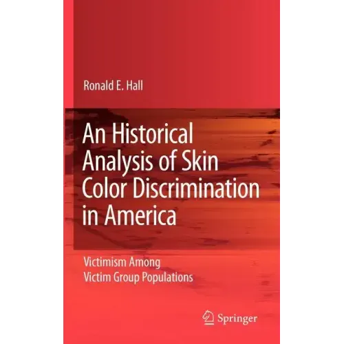 An Historical Analysis of Skin Color Discrimination in America: Victimism Among Victim Group Populations