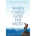 When I Need God the Most: Finding His Help When Life Gets Tense and Tough