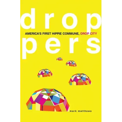 Droppers: America's First Hippie Commune, Drop City