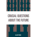 Crucial Questions About the Future