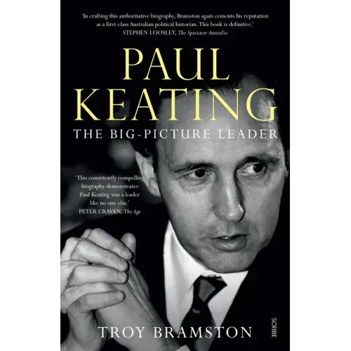 Paul Keating: The Big-Picture Leader