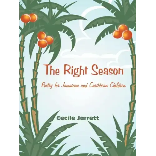The Right Season: Poetry for Jamaican and Caribbean Children