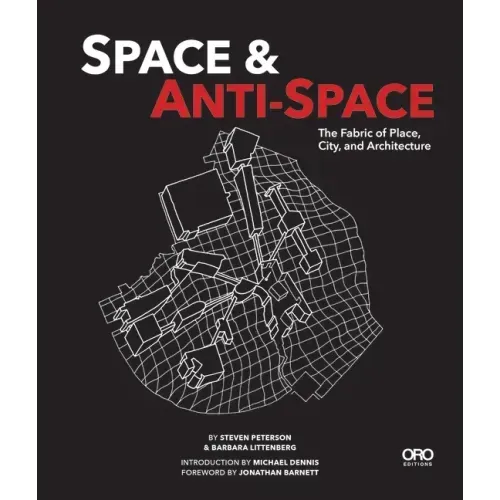 Space and Anti-Space: The Fabric of Place, City and Architecture