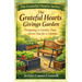 The Grateful Hearts Givings Garden: Designing a Garden That Serves You for a Lifetime