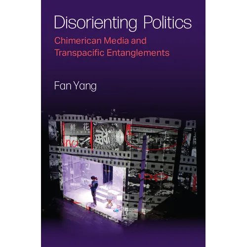 Disorienting Politics: Chimerican Media and Transpacific Entanglements