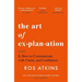 The Art of Explanation: How to Communicate with Clarity and Confidence