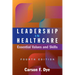 Leadership in Healthcare: Essential Values and Skills, Fourth Edition