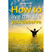 How to Live the Life you Deserve