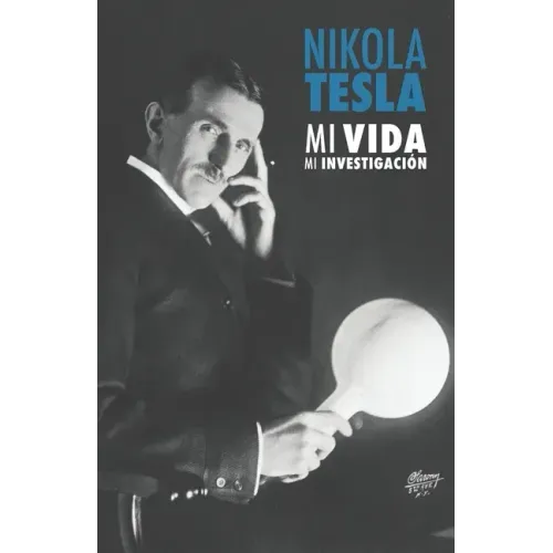 Nikola Tesla: Mi Vida, Mi Investigación