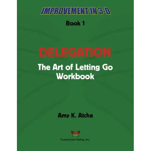 Delegation: The Art of Letting Go! Workbook