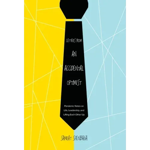 Letters from an Accidental Optimist: Pandemic Notes on Life, Leadership, and Lifting Each Other Up