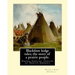 Blackfoot lodge tales; the story of a prairie people. By: George Bird Grinnell: Siksika Indians, Indians of North America (original version)