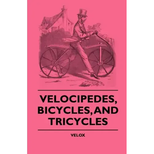 Velocipedes, Bicycles, And Tricycles