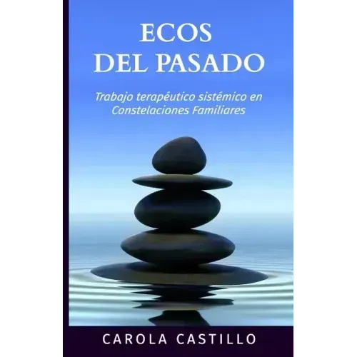 Ecos del pasado: Trabajo terapéutico sistémico en constelaciones familiares