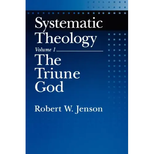 Systematic Theology: Volume 1: The Triune God