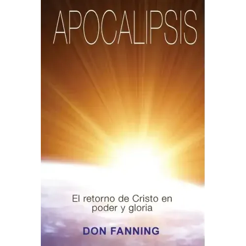 Apocalipsis: El returno de Cristo en poder y gloria