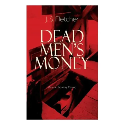 DEAD MEN'S MONEY (Murder Mystery Classic): British Crime Thriller