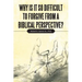 Why Is It so Difficult to Forgive from a Biblical Perspective?