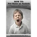How to: Not Raise an Asshole: A guide from a Mother & Teacher who knows assholes