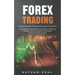 Forex Trading: A Complete Guide About Forex Trading - Including Strategies, Risk Management Techniques and Fundamental Analysis