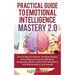 Practical Guide to Emotional Intelligence Mastery 2.0: How to Read Emotions, Analyze People, and Influence Anyone with Body Language, Mind Control, NL