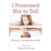 I Promised Not to Tell: Raising a transgender child