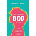 Discovering God in You: A Young Woman's Guide to Identity, Worth, Purpose, and Freedom