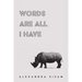 Words are All I Have