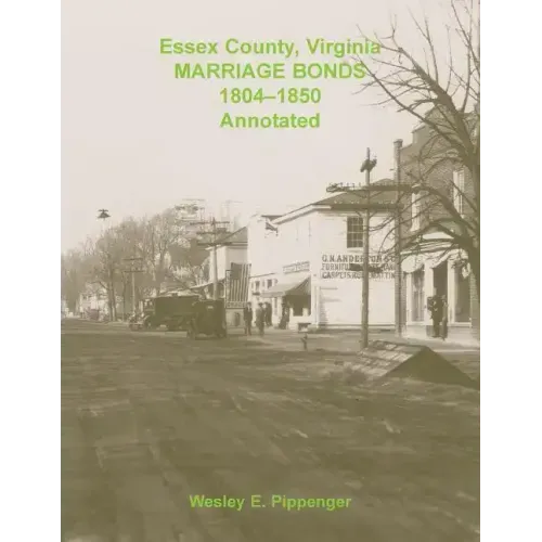 Essex County, Virginia Marriage Bonds, 1804-1850, Annotated
