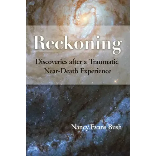 Reckoning: Discoveries after a Traumatic Near-Death Experience