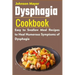 Dysphagia Cookbook: Easy to Swallow Meal Recipes to Heal Numerous Symptoms of Dysphagia