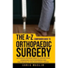The A-Z companion guide to orthopaedic surgery: An essential reference book to support those undergoing the inconvenience and frustrations of their or