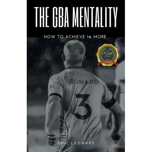 The Gba Mentality: How to Achieve 1% More