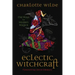 Eclectic Witchcraft: Old Ways for Modern Magick