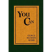 You Can - A Collection of Brief Talks on the most Important Topic in the World - Your Success
