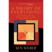 A Theory of Everything: An Integral Vision for Business, Politics, Science, and Spirituality