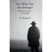 You Who Are the Stranger: Collected Poems 1979-1989