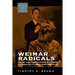 Weimar Radicals: Nazis and Communists Between Authenticity and Performance