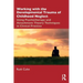 Working with the Developmental Trauma of Childhood Neglect: Using Psychotherapy and Attachment Theory Techniques in Clinical Practice