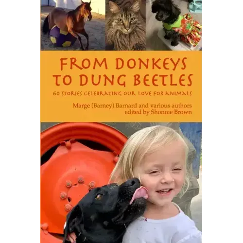 From Donkeys to Dung Beetles: 60 Stories Celebrating Our Love For Animals