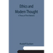 Ethics and Modern Thought: A Theory of Their Relations