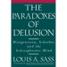 The Paradoxes of Delusion: Wittgenstein, Schreber, and the Schizophrenic Mind