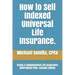 How to Sell Indexed Universal Life Insurance.: Using a Supplemental Life Insurance Retirement Plan. Second Edition