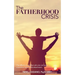 The Fatherhood Crisis: The Effects on Children Who Do Not Have A Positive Father-Child Attachment