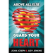 Above All Else, Guard Your Heart
