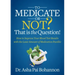 To Medicate or Not? That Is the Question!: How to Improve Your Blood Test Results with the Least Amount of Medication Possible