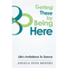 Getting There By Being Here: Life's Invitations To Dance